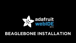 Adafruit webIDE  BeagleBone Installation and Setup [upl. by Akcira]