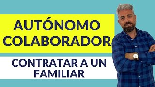 📢 AUTÓNOMO COLABORADOR CONTRATAR A UN FAMILIAR [upl. by Auqenwahs]