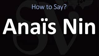 How to Pronounce Anaïs Nin CORRECTLY [upl. by Biamonte683]