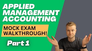 AAT Level 4  Applied Management Accounting AMAC  Mock Exam Walkthrough  Part 1 [upl. by Idet]