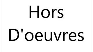 How to Pronounce Hors Doeuvres [upl. by Atilegna]