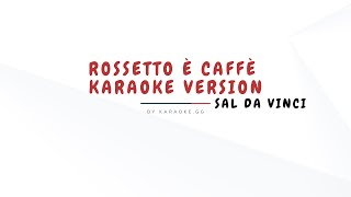 ROSSETTO E CAFFÈSAL DA VINCI KARAOKE VERSION [upl. by Delora]