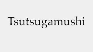 How to Pronounce Tsutsugamushi [upl. by Sawyor]