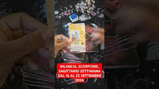 BILANCIA SCORPIONE SAGITTARIO SETTIMANA DAL 16 AL 22 SETTEMBRE 2024tarot videoshorts [upl. by Merrili600]