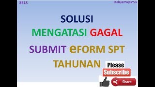 Solusi Mengatasi Gagal Submit Eform SPT Tahunan [upl. by Lotsyrc]