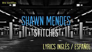 Shawn Mendes  Stitches Lyrics Inglés amp Español [upl. by Yelrihs]