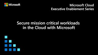 Secure missioncritical workloads in the cloud with Microsoft [upl. by Blasien]