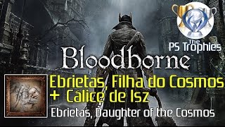 Bloodborne  Ebrietas Filha do Cosmos  Cálice de Isz [upl. by Halimeda]