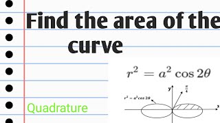 Find the area of the curve lemniscate of Bernoullira2 cos2thetaQuadrature speak with Math [upl. by Htnnek554]