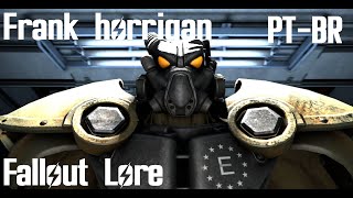 Frank Horrigan  Fallout Lore PTBR [upl. by Esiuqcaj]