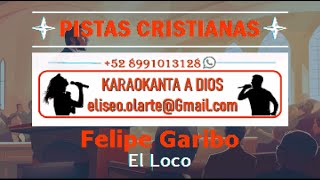 Felipe Garibo  El Loco Karaoke [upl. by Aihtnyc]