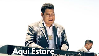 Aquí Estaré  La Nobleza De Aguililla  Video Oficial [upl. by Latrice]