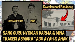 TRAGEDI ASMARA NYOMAN DARMA GURU KWEEKSCHOOL BANDOENG  LEHER TARUHANNYA [upl. by Naul20]