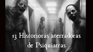 13 Historias aterradoras de Psiquiatras Episodio 41 [upl. by Crowe367]