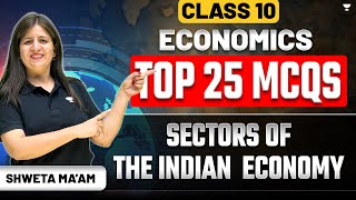 Top 25 MCQs Sectors of the Indian Economy  CBSE Class 10th Economics  By Shweta Maam [upl. by Meagan721]