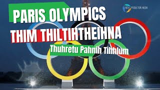 Paris Olympics leh Thimna  Sakawlh tana rahbi pawimawh  Duhtea [upl. by Neivad]