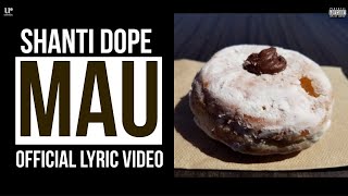 Shanti Dope  Mau Official Lyric Video [upl. by Gravante]