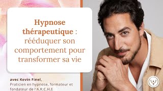 Hypnose thérapeutique rééduquer son comportement pour transformer sa vie avec Kevin Finel [upl. by Hgielrak506]