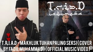 TRIAD  Makhluk Tuhan Paling Seksi  Cover by Fadil Muhammad   Official Music Video [upl. by Hedda763]