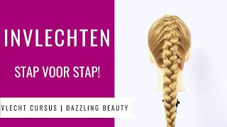 INVLECHTEN  HOE MAAK JE EEN INVLECHT  Vlecht Cursus Dazzling Beauty deel 2 [upl. by Rashidi532]