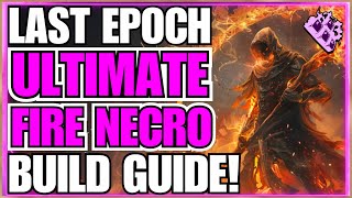 Last Epoch Ultimate Fire Necromancer Endgame Build Guide Over 600 Corruption Wraiths [upl. by Dorrehs]