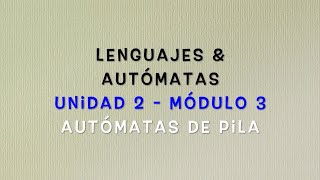 Lenguajes y Autómatas  Módulo 23 Autómatas de pila [upl. by Llemart]