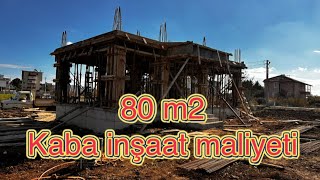 80 m2 kaba inşaat maliyeti [upl. by Burtie]