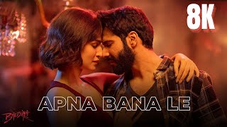 Apna Bana Le  Bhediya Full Video Hindi Songs in 8K  4K Ultra HD HDR 60 FPS  Varun Dhawan Kriti [upl. by Samot]