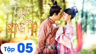 TUYỆT SẮC SONG HỒ  Tập 05 Lồng Tiếng [upl. by Yl]