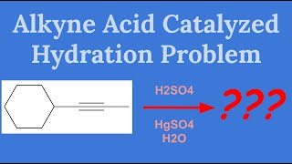 Practice Problem 1  Acid Catalyzed Hydration of an Alkyne [upl. by Nai]