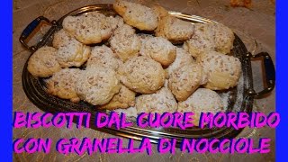 BISCOTTI DAL CUORE MORBIDO CON GRANELLA DI NOCCIOLENUNZIA VALENTI [upl. by Maddie]