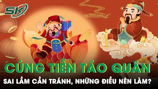 Cúng Ông Công Ông Táo Như Thế Nào Với Niềm Tin Hung Hóa Cát Thần Tài Ban Lộc Tiền Vào Như Nước [upl. by Frye842]