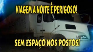 VIAGEM A NOITE É PERIGOSO SEM ESPAÇO NOS POSTOS [upl. by Llij]