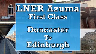 LNER Azuma First Class From Doncaster To Edinburgh [upl. by Kilgore]