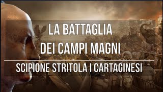 La battaglia dei Campi Magni Scipione stritola i Cartaginesi [upl. by Iah]