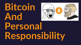 Bitcoin and Personal Responsibility [upl. by Harv881]