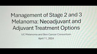 Melanoma Skin Cancer Webinar Management of Stage 2 and 3 Melanoma [upl. by Retnuh264]