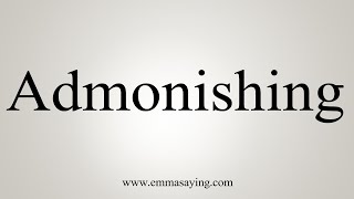 How To Say Admonishing [upl. by Arch]