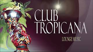 Club Tropicana Lounge Music Remix [upl. by Nore]