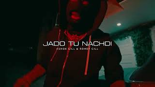 Jado Tu Nachdi ft Ashok Gill amp Romey Gill  New Punjabi Songs 2024 [upl. by Assirak]