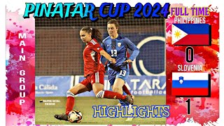 PHILIPPINES VS SLOVENIA  MATCH HIGHLIGHTS  PINATAR CUP 2024 [upl. by Ttihw532]