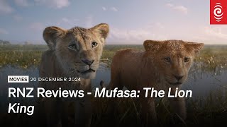 RNZ Reviews  Mufasa The Lion King  RNZ [upl. by Esmerelda943]