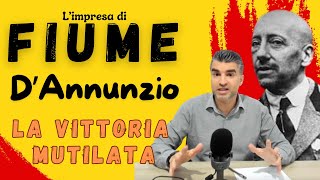 DAnnunzio e limpresa di Fiume la Vittoria Mutilata nel Primo Dopoguerra Italiano [upl. by Nodnil877]