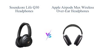 Soundcore Life Q30 vs Apple AirPods Max Comparison amp Review 🎧🔊 [upl. by Drobman347]