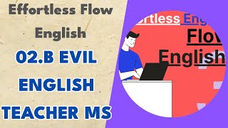 02b Evil English Teacher MS  Effortless Flow English [upl. by Earized]