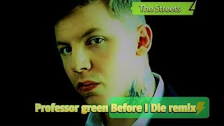 Professor Green before i die remix [upl. by Ettolrahs]