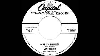 1955 Uncharted 45s Stan Kenton  Opus In Chartreuse [upl. by Kcirej]