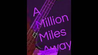 A Million Miles Awaysong [upl. by Nilre]