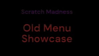 Scratch Madness Old Menu Showcase [upl. by Nonnah693]