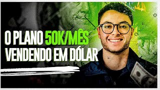 Imersão PLANO 50K em 6 Meses Vendendo na Gringa e cobrando 1500 dól [upl. by Ghiselin]